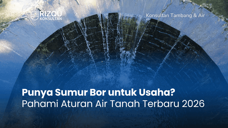 Punya Sumur Bor untuk Usaha? Pahami Aturan Air Tanah Terbaru 2026