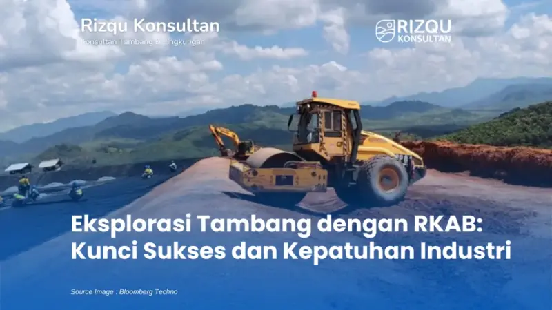 Eksplorasi Tambang dengan RKAB: Kunci Sukses dan Kepatuhan Industri