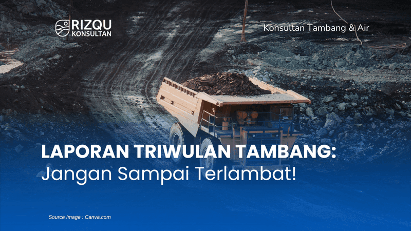 Laporan Triwulan Tambang: Jangan Terlambat!