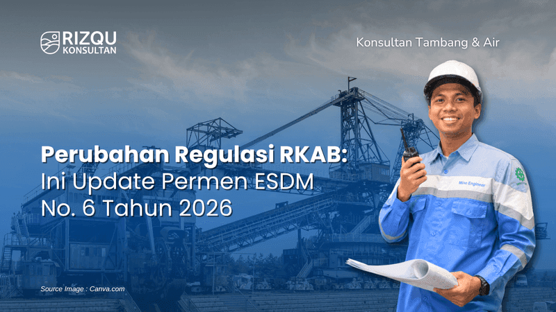 Perubahan Regulasi RKAB: Ini Update Permen ESDM No. 6 Tahun 2026